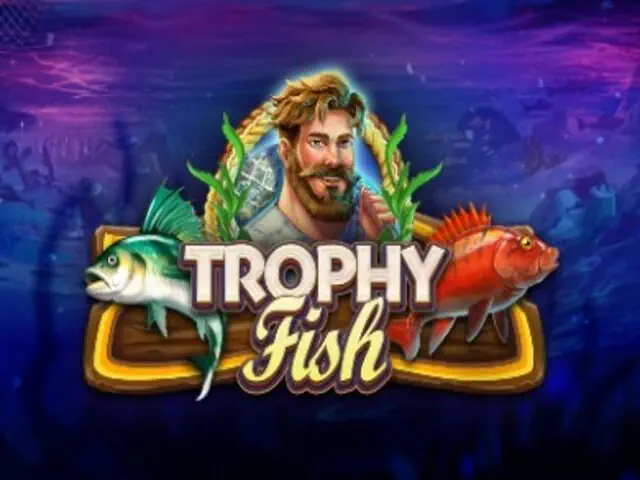 Trophy Fish